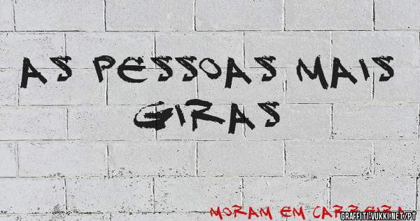 As pessoas mais giras