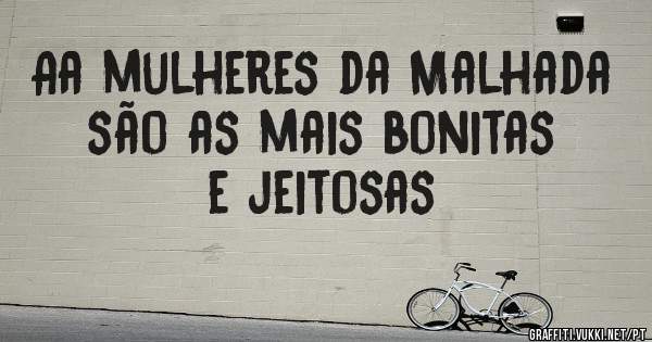 Aa mulheres da Malhada são as mais bonitas e jeitosas