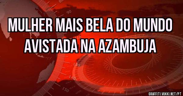 Mulher mais bela do mundo avistada na Azambuja