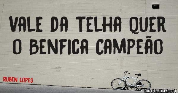 Vale da Telha quer o Benfica Campeão
