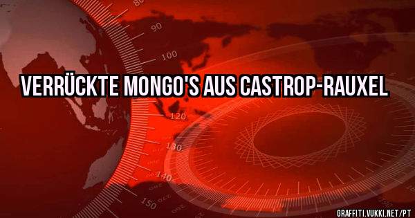 Verrückte mongo's aus Castrop-rauxel