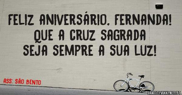 Feliz aniversário, Fernanda! Que a cruz sagrada seja sempre a sua luz!