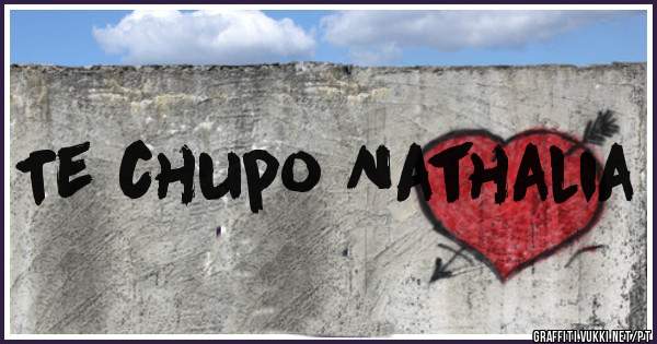 Te chupo Nathalia