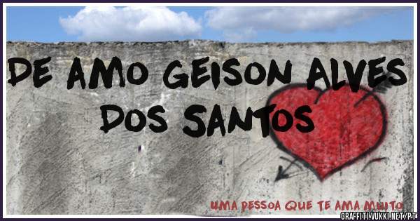 De amo geison Alves Dos Santos 