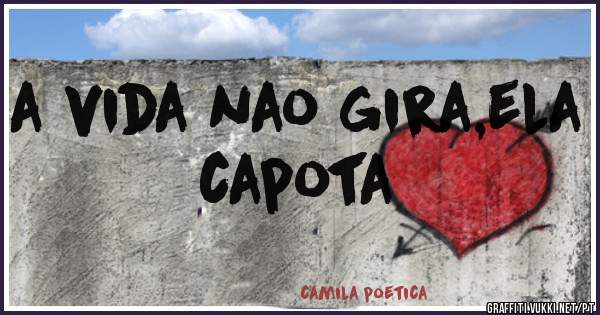 a vida nao gira,ela capota
