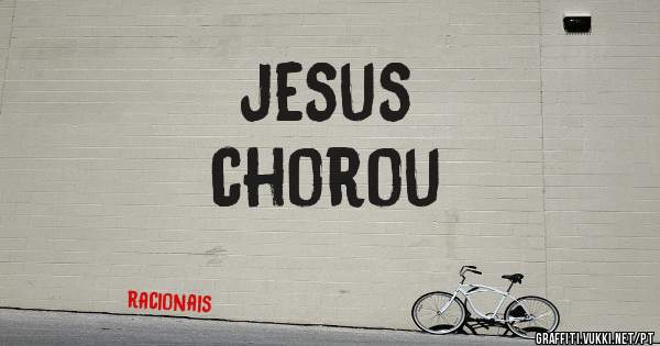 jesus 
     chorou


