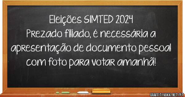 Eleições SIMTED 2024
Prezado filiado, é necessária a apresentação de documento pessoal com foto para votar amanhã!