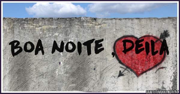 Boa noite , Deila 