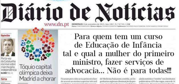 Para quem tem um curso de Educação de Infância tal e qual a mulher do primeiro ministro, fazer serviços de advocacia... Não é para todas!!!
