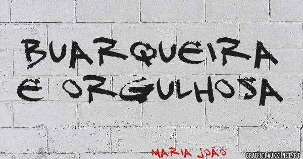 Buarqueira e orgulhosa