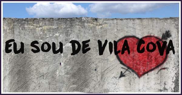Eu sou de Vila Cova