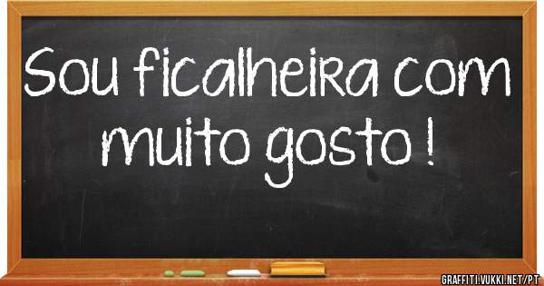 Sou ficalheira com muito gosto !☺