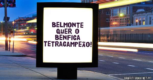 Belmonte quer o Benfica Tetracampeão!