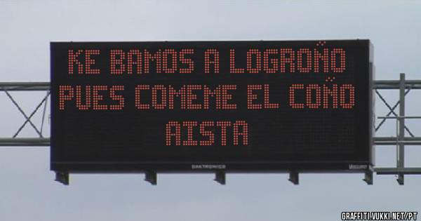 Ke bamos a logroño   pues comeme el coño     aista
