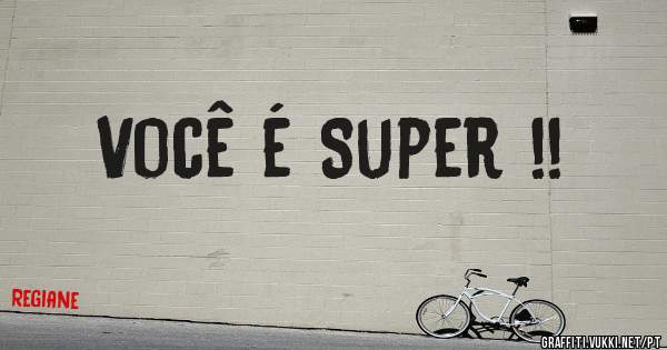 Você é Super !!