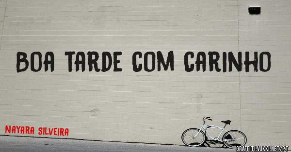 Boa tarde com carinho 