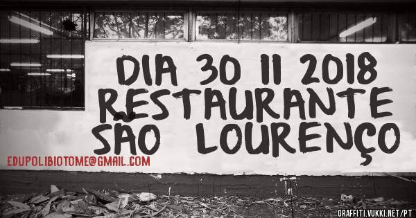 DIA 30 11 2018  RESTAURANTE SÃO  LOURENÇO 