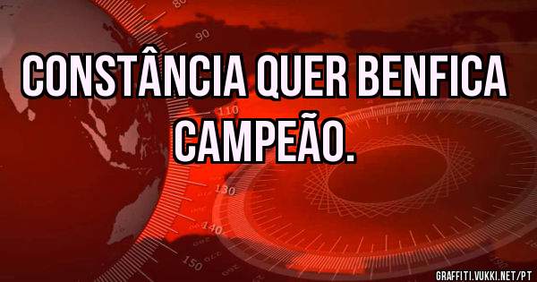 Constância quer Benfica Campeão. 