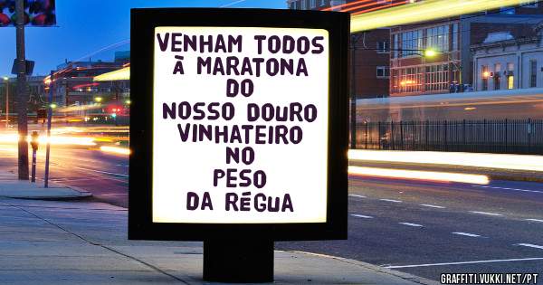 Venham todos à maratona do
Nosso Douro Vinhateiro no
       Peso da Régua 