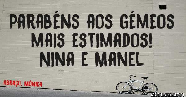 Parabéns aos gémeos mais estimados!
Nina e Manel