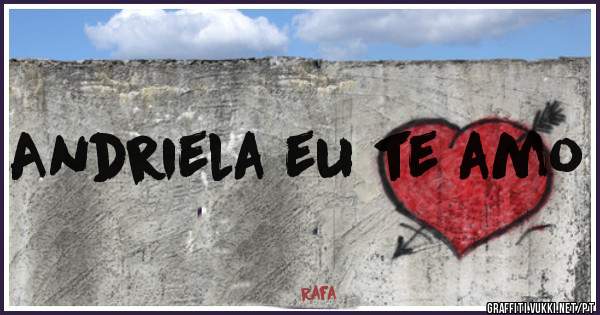 Andriela eu te amo 