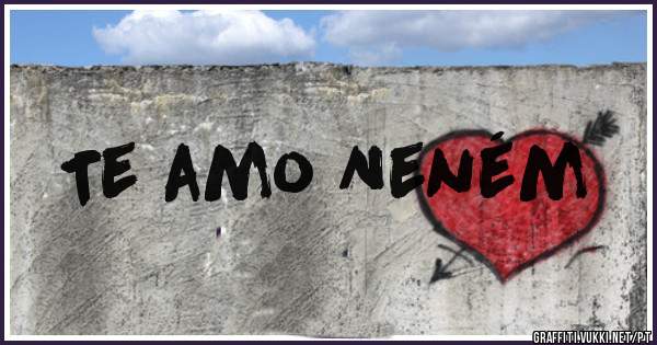 Te amo Neném