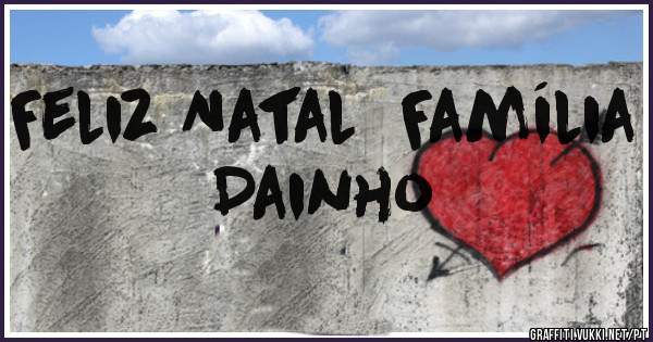 Feliz Natal  Família Dainho 