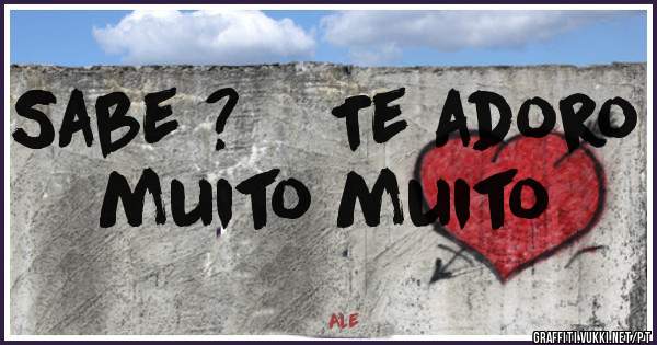 Sabe ?    Te adoro muito muito 