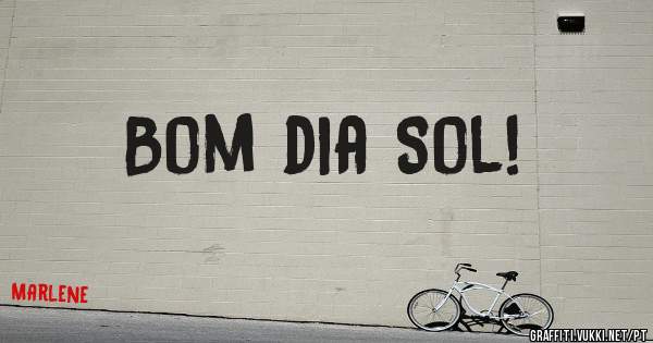 Bom dia Sol!