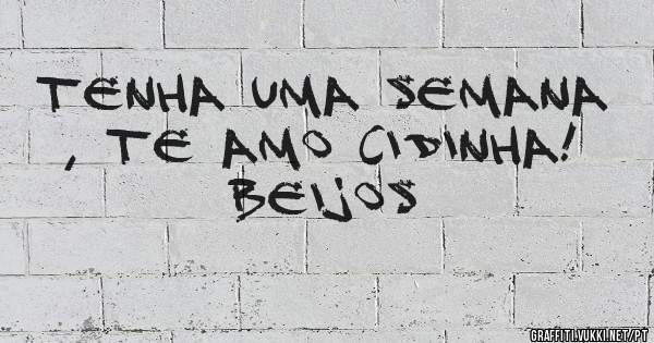 Tenha uma semana , te amo Cidinha!
Beijos 