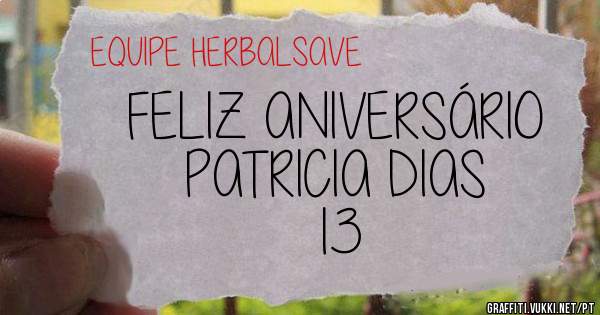 FELIZ ANIVERSÁRIO 
PATRICIA DIAS 
13
