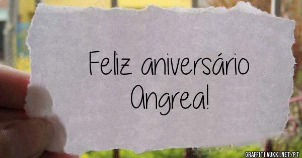 Feliz aniversário           Angrea!