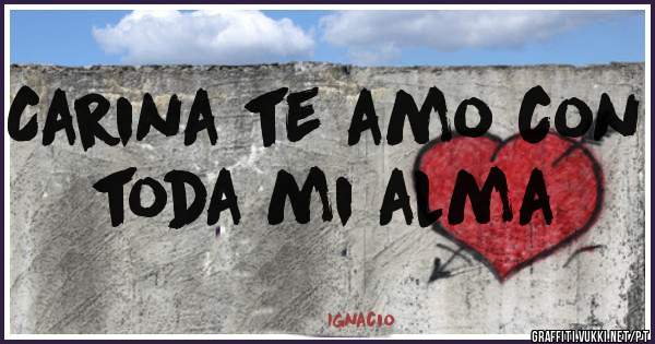 Carina te amo con toda mi alma 