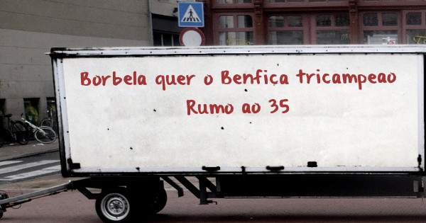 Borbela quer o Benfica tricampeao
Rumo ao 35