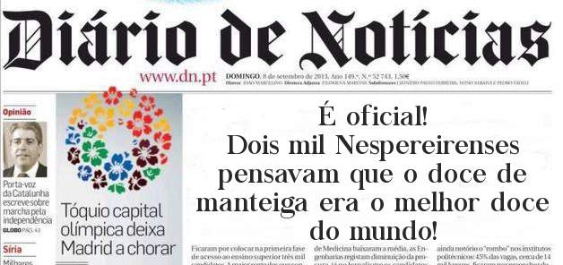 É oficial!
Dois mil Nespereirenses pensavam que o doce de manteiga era o melhor doce do mundo!