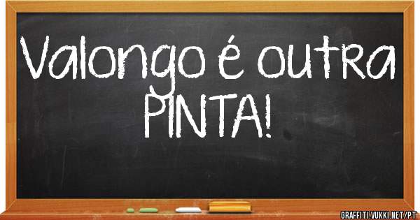 Valongo é outra PINTA!