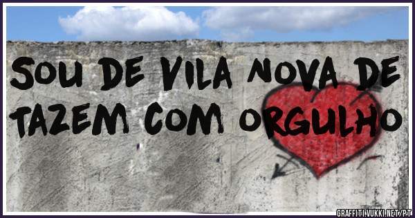 Sou de Vila Nova de Tazem com orgulho