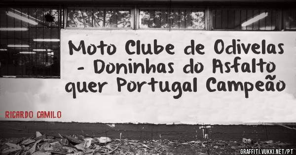 Moto Clube de Odivelas - Doninhas do Asfalto quer Portugal Campeão 