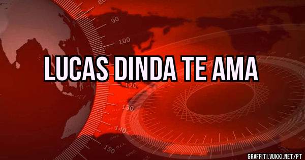 Lucas Dinda Te Ama
