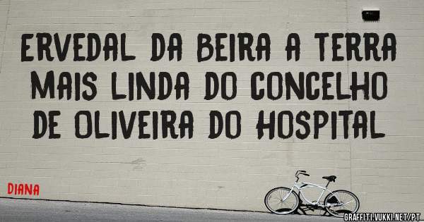 Ervedal da Beira a terra mais linda do concelho de Oliveira do Hospital
