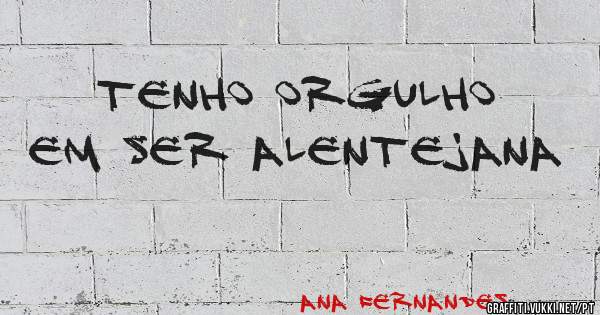 Tenho orgulho em ser Alentejana