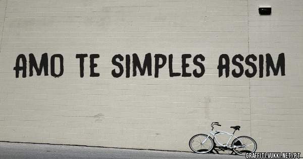 Amo te simples assim 