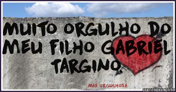Muito orgulho do meu filho Gabriel Targino.