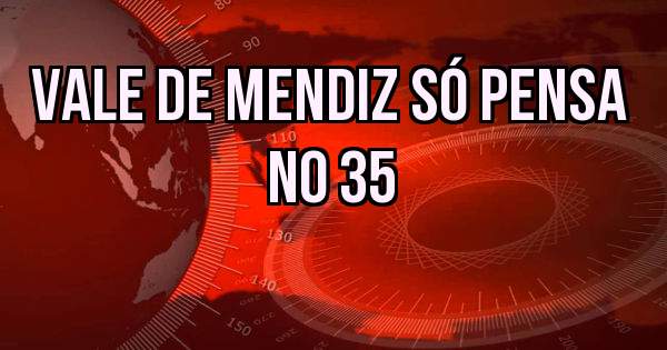 Vale de Mendiz só pensa no 35
