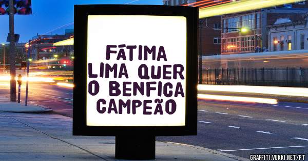 Fátima Lima quer o Benfica Campeão