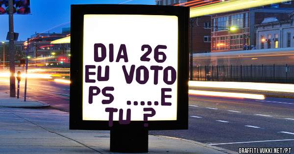 DIA 26 EU VOTO PS .....E TU ?