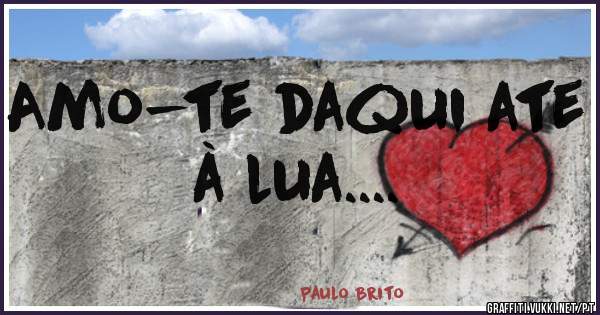 Amo-te daqui ate à lua....
