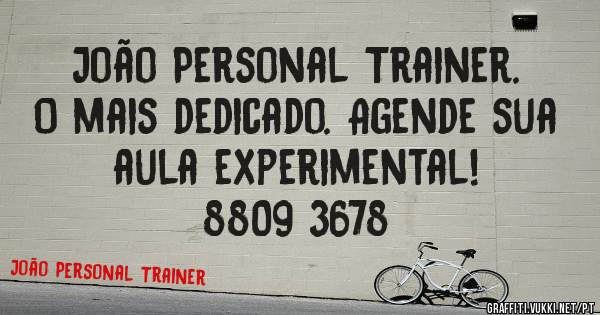 João Personal Trainer.
O mais dedicado. Agende sua aula experimental!
8809 3678