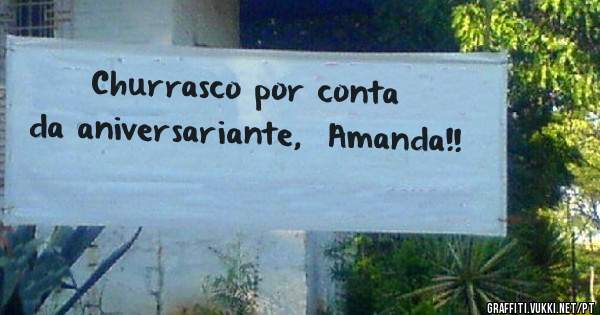 Churrasco por conta da aniversariante,  Amanda!! 