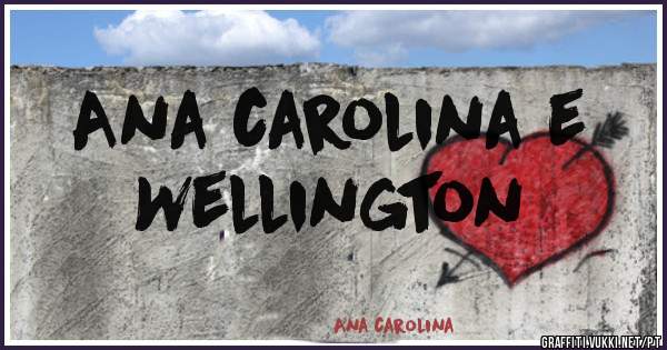 Ana carolina e Wellington Ana carolina e Wellington